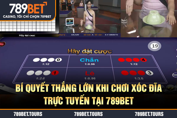 Bí quyết thắng lớn khi chơi xóc đĩa trực tuyến tại 789bet