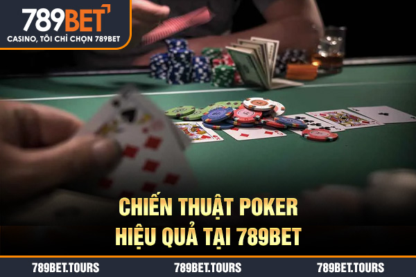 Chiến thuật poker hiệu quả tại 789bet