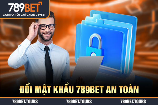 Đổi mật khẩu 789bet an toàn
