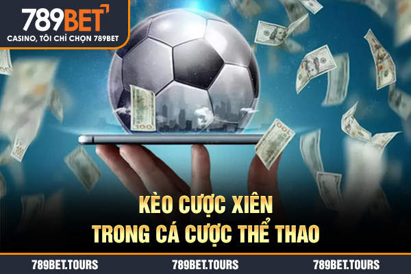 Kèo cược xiên trong cá cược thể thao