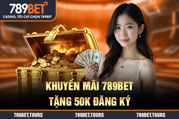 Khuyến mãi 789bet tặng 50k đăng ký