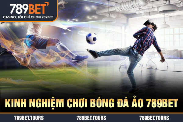 Kinh nghiệm chơi bóng đá ảo 789bet