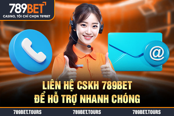 Liên hệ cskh 789bet để hỗ trợ nhanh chóng