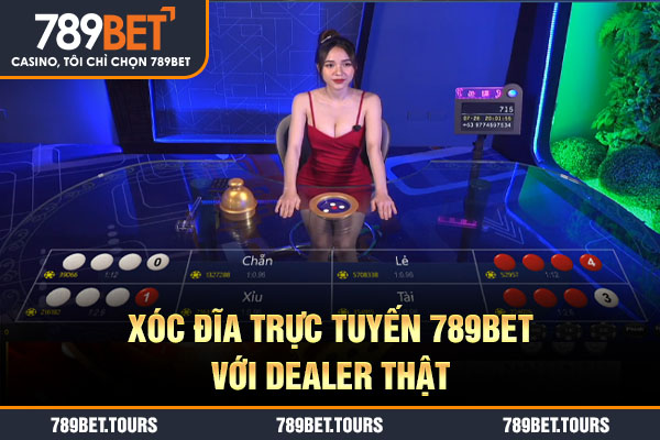 Xóc đĩa trực tuyến 789bet với dealer thật